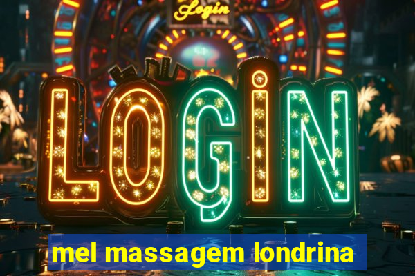 mel massagem londrina